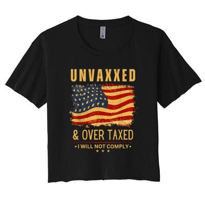 I Will Not Comply Unvaxxed Over Taxed American Flag Women's Crop Top Tee