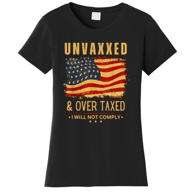 I Will Not Comply Unvaxxed Over Taxed American Flag Women's T-Shirt