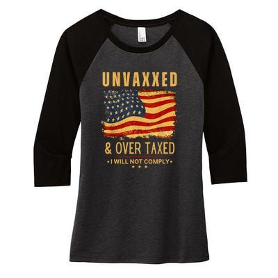 I Will Not Comply Unvaxxed Over Taxed American Flag Women's Tri-Blend 3/4-Sleeve Raglan Shirt