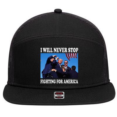 I Will Never Stop Fighting For America 7 Panel Mesh Trucker Snapback Hat