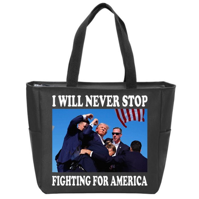 I Will Never Stop Fighting For America Zip Tote Bag