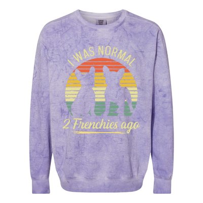 I Was Normal 2 Frenchies Ago Quote For A Frenchie Owner Colorblast Crewneck Sweatshirt