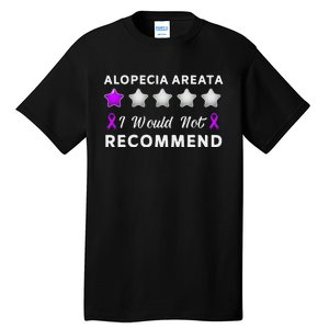 I Would Not Recommend Funny Alopecia Areata Awareness Gift Tall T-Shirt