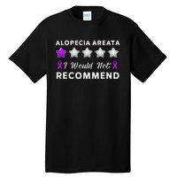 I Would Not Recommend Funny Alopecia Areata Awareness Gift Tall T-Shirt