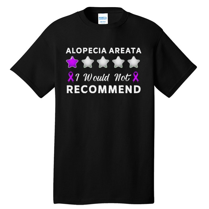 I Would Not Recommend Funny Alopecia Areata Awareness Gift Tall T-Shirt