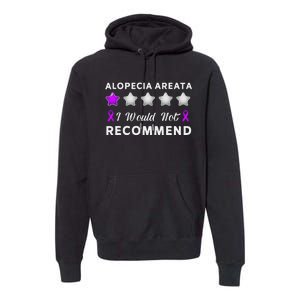 I Would Not Recommend Funny Alopecia Areata Awareness Gift Premium Hoodie