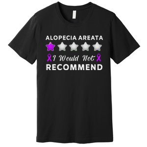 I Would Not Recommend Funny Alopecia Areata Awareness Gift Premium T-Shirt