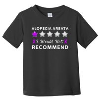 I Would Not Recommend Funny Alopecia Areata Awareness Gift Toddler T-Shirt