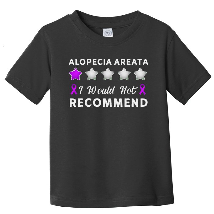 I Would Not Recommend Funny Alopecia Areata Awareness Gift Toddler T-Shirt