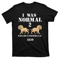 I Was Normal 2 Goldendoodles Ago T-Shirt