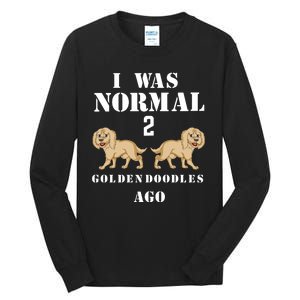 I Was Normal 2 Goldendoodles Ago Tall Long Sleeve T-Shirt