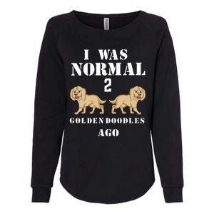 I Was Normal 2 Goldendoodles Ago Womens California Wash Sweatshirt