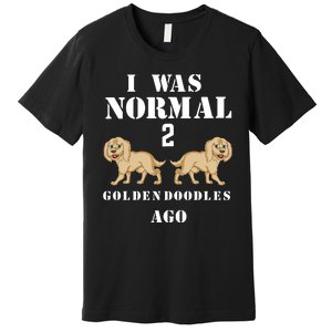 I Was Normal 2 Goldendoodles Ago Premium T-Shirt