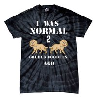 I Was Normal 2 Goldendoodles Ago Tie-Dye T-Shirt