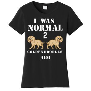 I Was Normal 2 Goldendoodles Ago Women's T-Shirt