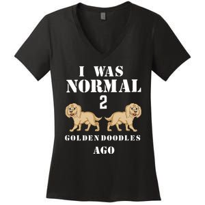 I Was Normal 2 Goldendoodles Ago Women's V-Neck T-Shirt