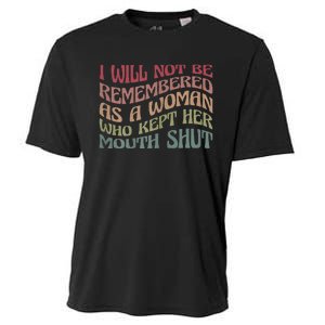 I Will Not Be Remembered As A Woman Who Kept Her Mouth Shut Cooling Performance Crew T-Shirt