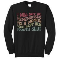 I Will Not Be Remembered As A Woman Who Kept Her Mouth Shut Sweatshirt