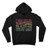 I Will Not Be Remembered As A Woman Who Kept Her Mouth Shut Tall Hoodie