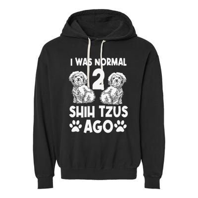 I Was Normal 2 Shih Tzus Ago Garment-Dyed Fleece Hoodie