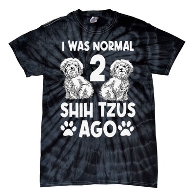 I Was Normal 2 Shih Tzus Ago Tie-Dye T-Shirt