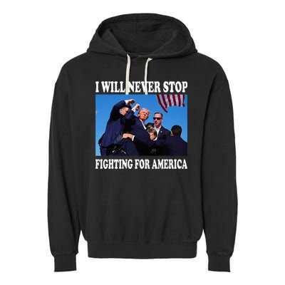 I Will Never Stop Fighting For America Garment-Dyed Fleece Hoodie