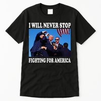 I Will Never Stop Fighting For America Tall T-Shirt