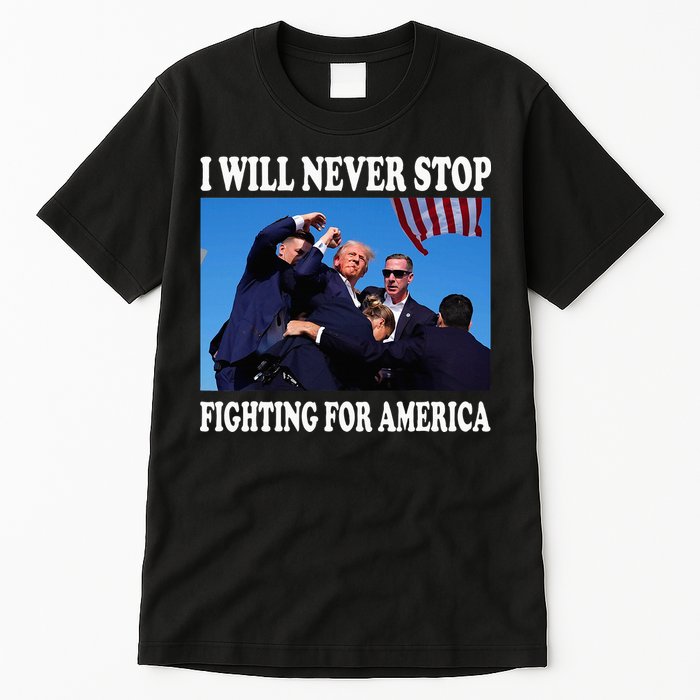 I Will Never Stop Fighting For America Tall T-Shirt