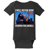 I Will Never Stop Fighting For America Baby Bodysuit