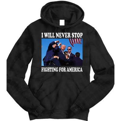 I Will Never Stop Fighting For America Tie Dye Hoodie