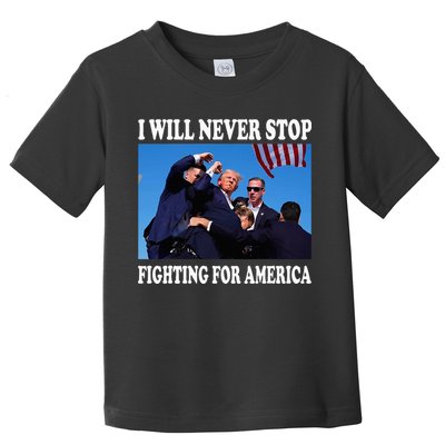 I Will Never Stop Fighting For America Toddler T-Shirt