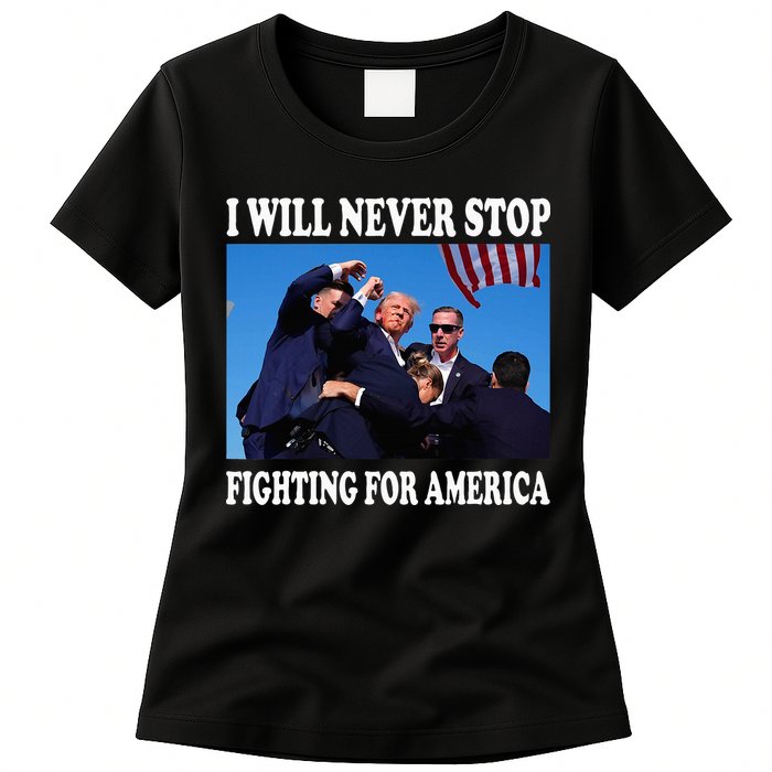 I Will Never Stop Fighting For America Womens T-Shirt