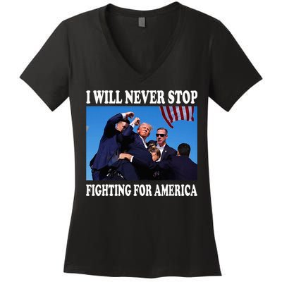 I Will Never Stop Fighting For America Women's V-Neck T-Shirt