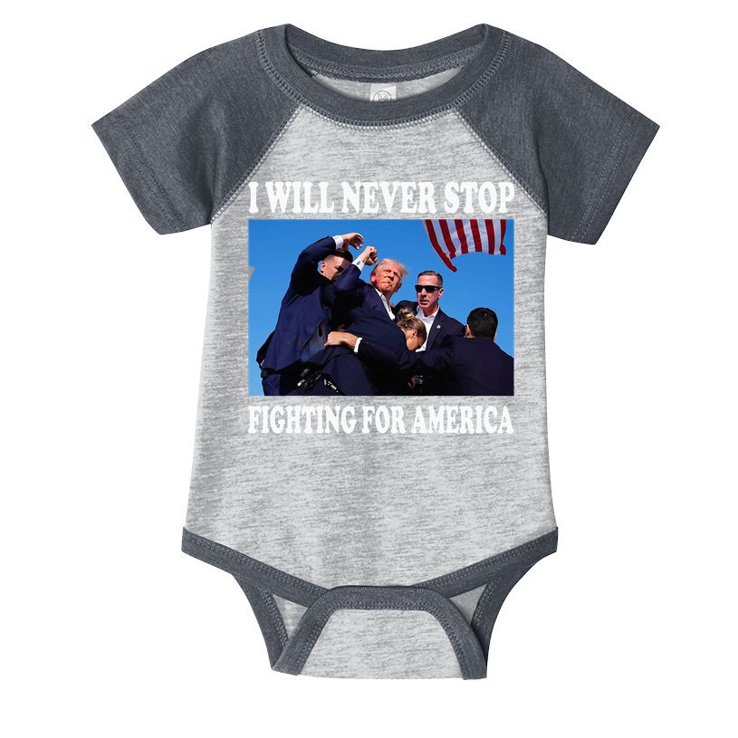 I Will Never Stop Fighting For America Infant Baby Jersey Bodysuit