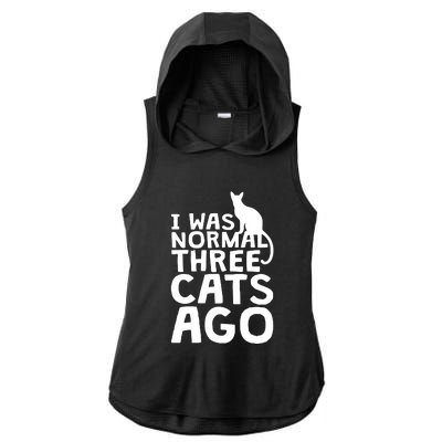 I Was Normal Three Cats Ago LOL Funny Cat Ladies PosiCharge Tri-Blend Wicking Draft Hoodie Tank