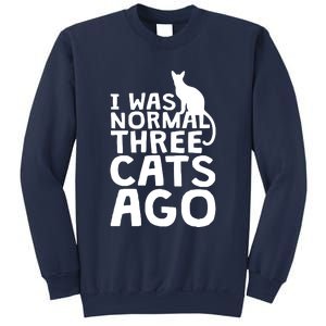 I Was Normal Three Cats Ago LOL Funny Cat Sweatshirt