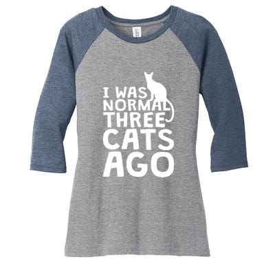 I Was Normal Three Cats Ago LOL Funny Cat Women's Tri-Blend 3/4-Sleeve Raglan Shirt