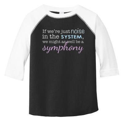 If WeRe Noise In The System Be A Symphony Toddler Fine Jersey T-Shirt