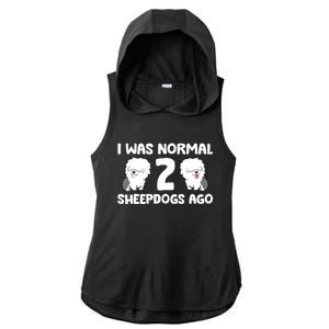 I Was Normal 2 Sheepdogs Ago Ladies PosiCharge Tri-Blend Wicking Draft Hoodie Tank