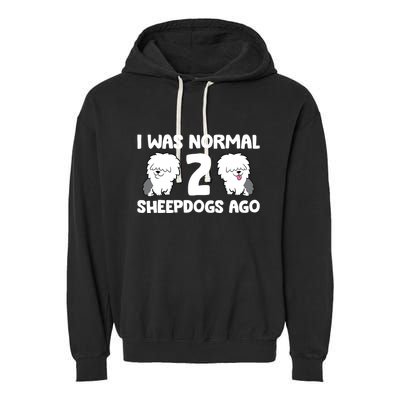 I Was Normal 2 Sheepdogs Ago Garment-Dyed Fleece Hoodie