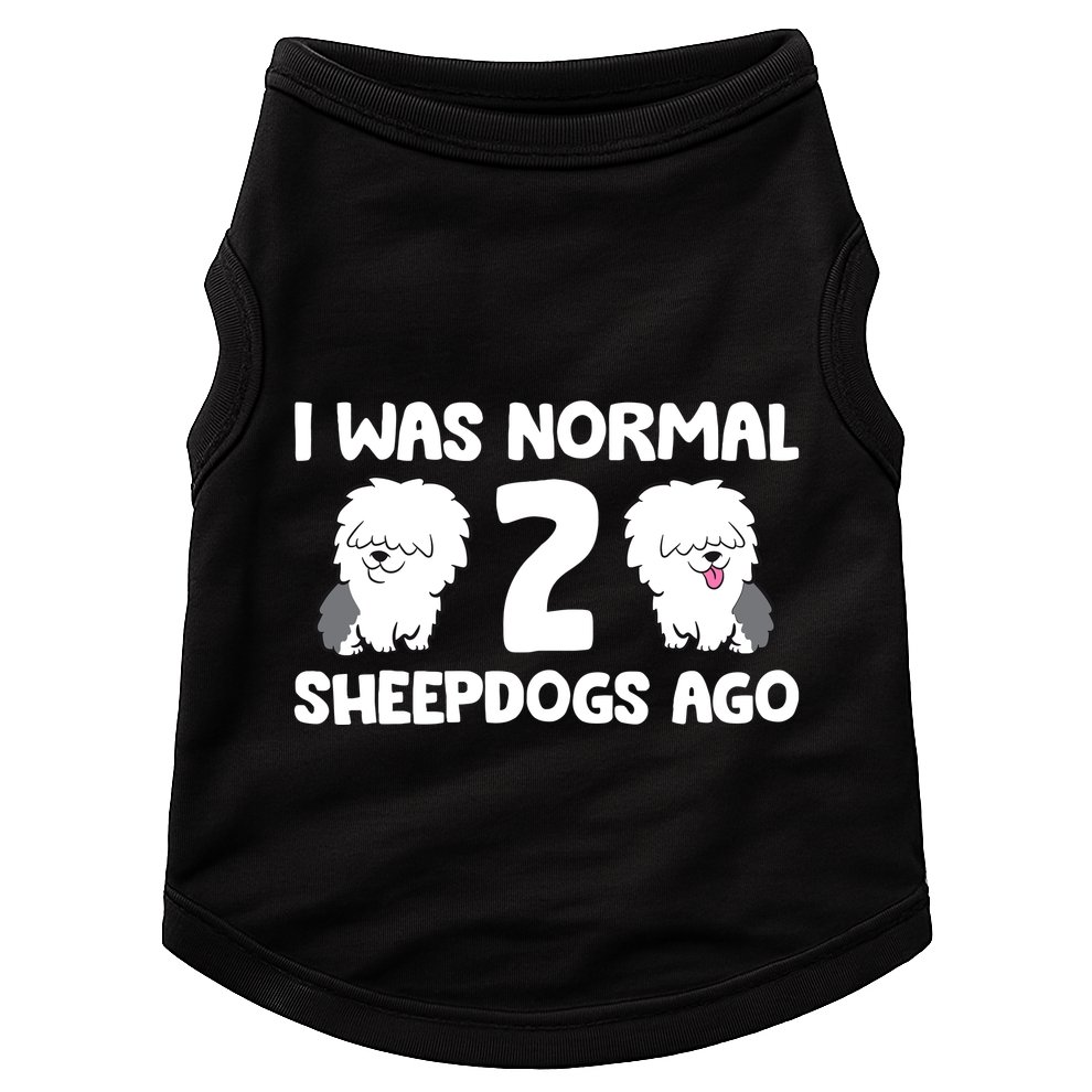 I Was Normal 2 Sheepdogs Ago Doggie Tank