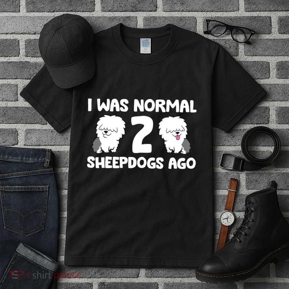 I Was Normal 2 Sheepdogs Ago Tall T-Shirt