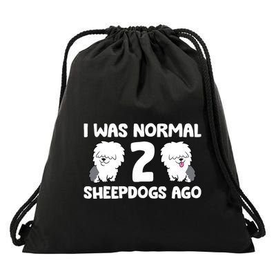 I Was Normal 2 Sheepdogs Ago Drawstring Bag
