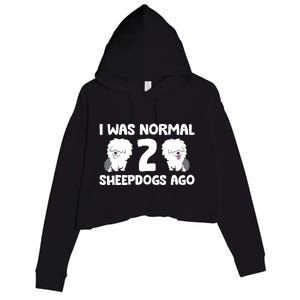 I Was Normal 2 Sheepdogs Ago Crop Fleece Hoodie