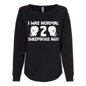 I Was Normal 2 Sheepdogs Ago Womens California Wash Sweatshirt