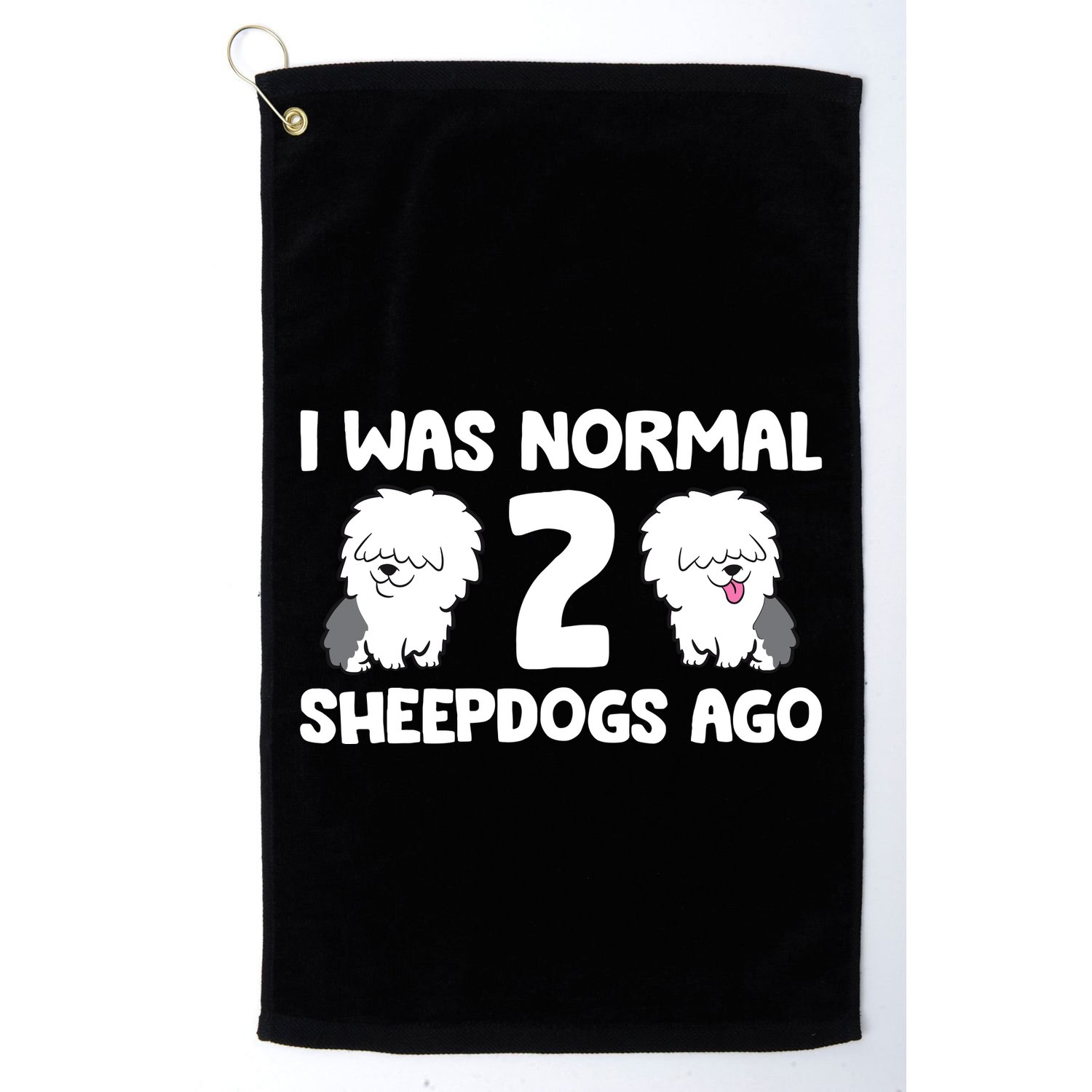 I Was Normal 2 Sheepdogs Ago Golf Towel