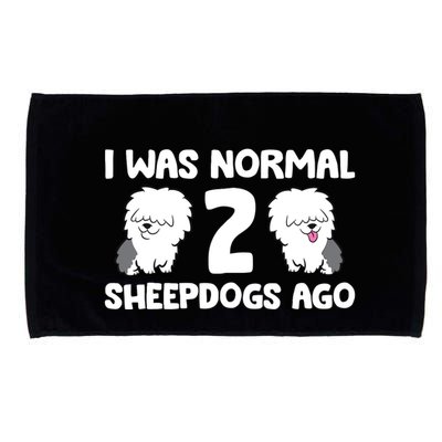 I Was Normal 2 Sheepdogs Ago Microfiber Hand Towel