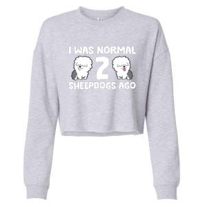 I Was Normal 2 Sheepdogs Ago Cropped Pullover Crew