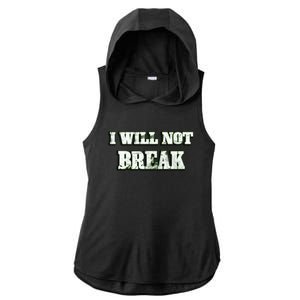 I Will Not Break ! Gym Motivation Life Awesome Fresh Gift Ladies PosiCharge Tri-Blend Wicking Draft Hoodie Tank