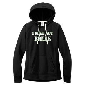 I Will Not Break ! Gym Motivation Life Awesome Fresh Gift Women's Fleece Hoodie